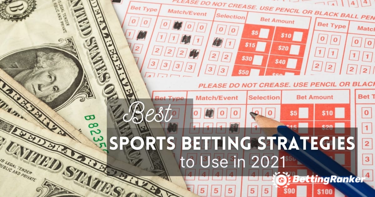 Best Sports Betting Strategies to Use in 2021
