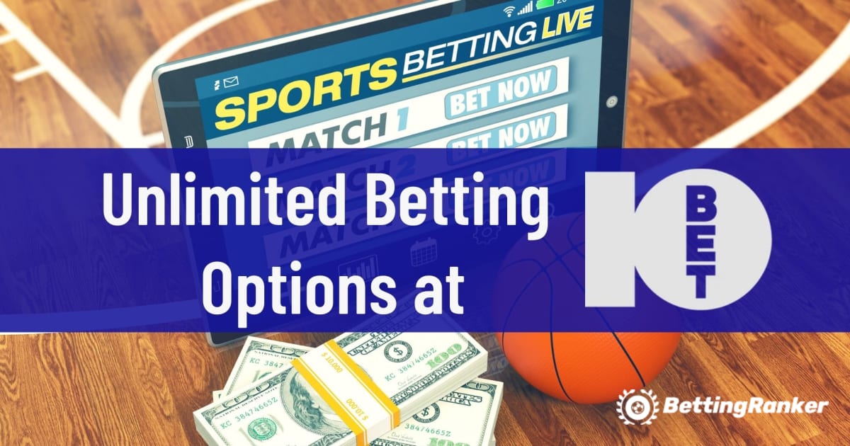 Unlimited Betting Options at 10bet